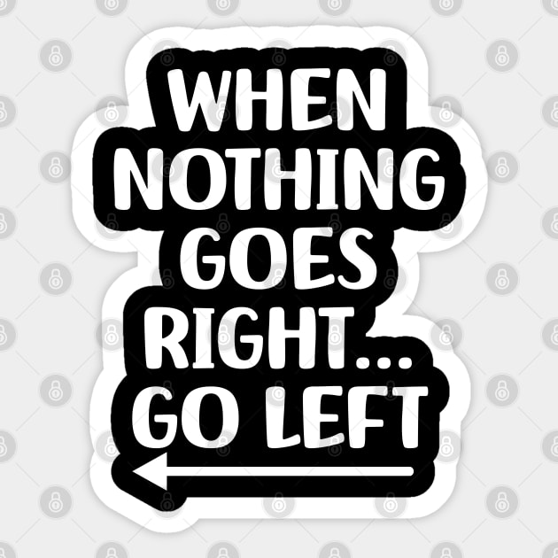 WHEN NOTHING GOES RIGHT GO LIFT Sticker by STOCKWEAR